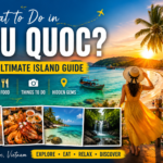 What to Do in Phu Quoc? Your Ultimate Island Guide